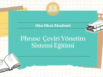 Phrase (Memsource) Çeviri Yönetim Sistemi Eğitimi